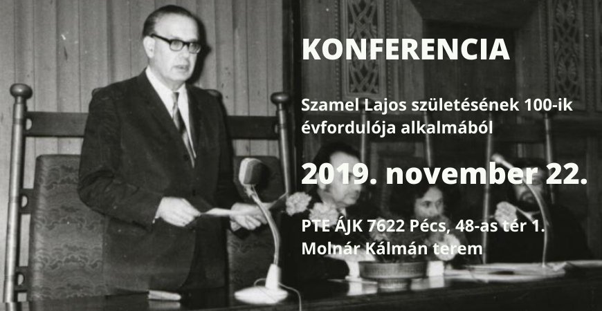 Konferencia Szamel Lajos születésének 100-ik évfordulója alkalmából az ÁJK-n