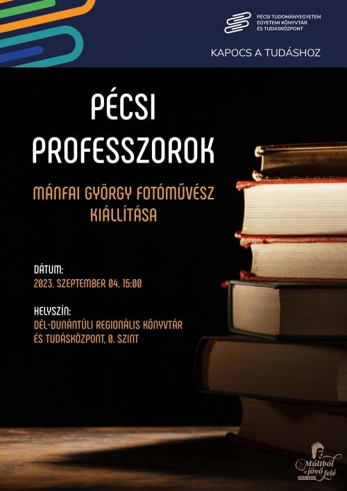 Pécsi professzorok - Mánfai György fotóművész kiállítása