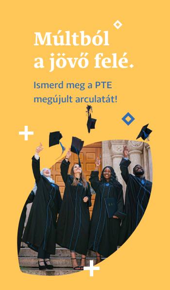Múltból a jövő felé. Ismerd meg a PTE megújult arculatát!