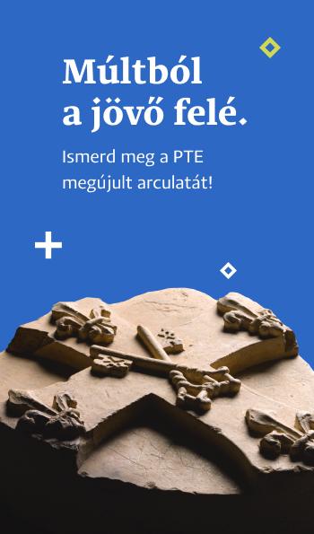 Múltból a jövő felé. Ismerd meg a PTE megújult arculatát!