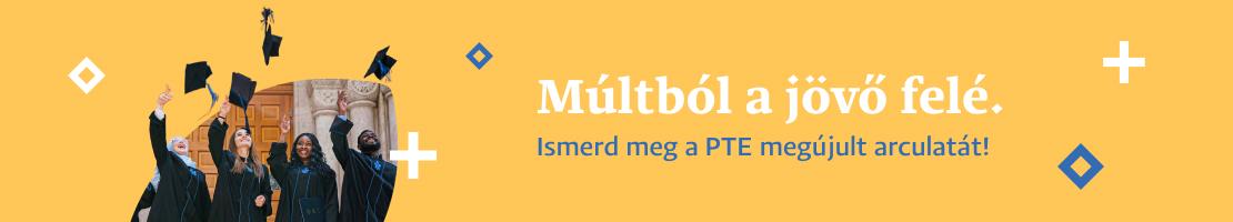Múltból a jövő felé. Ismerd meg a PTE megújult arculatát!