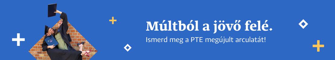Múltból a jövő felé. Ismerd meg a PTE megújult arculatát!