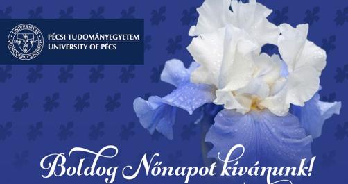 Boldog Nőnapot kíván a Pécsi Tudományegyetem vezetése!